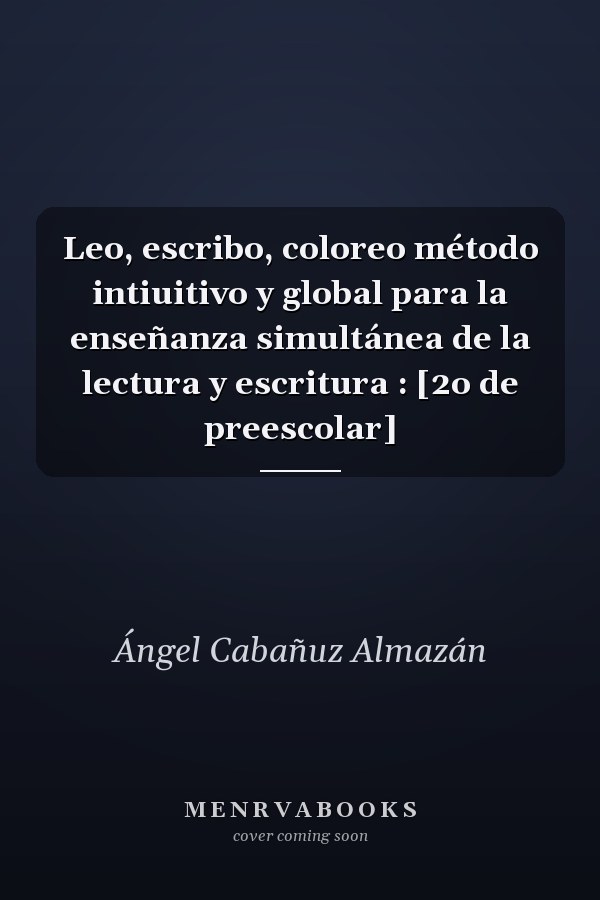 Leo, escribo, coloreo método intiuitivo y global para la enseñanza simultánea de la lectura y escritura : [2o de preescolar]