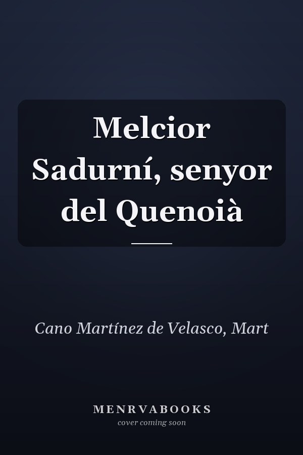 Melcior Sadurní, senyor del Quenoià