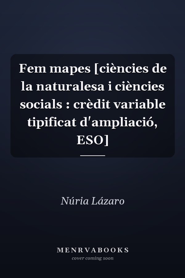 Fem mapes [ciències de la naturalesa i ciències socials : crèdit variable tipificat d'ampliació, ESO]