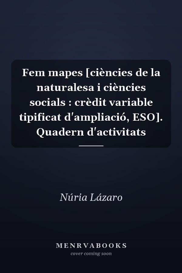 Fem mapes [ciències de la naturalesa i ciències socials : crèdit variable tipificat d'ampliació, ESO]. Quadern d'activitats