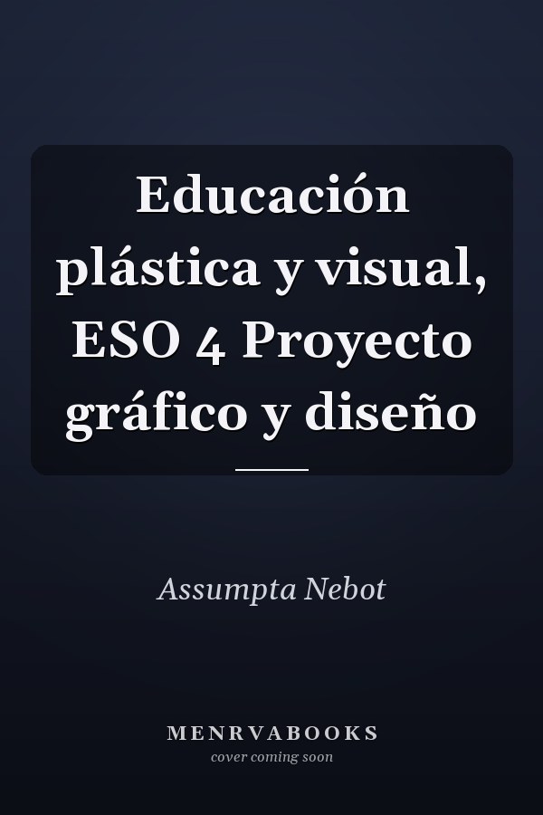 Educación plástica y visual, ESO 4 Proyecto gráfico y diseño
