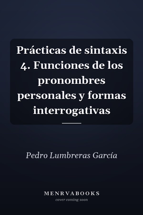 Prácticas de sintaxis 4. Funciones de los pronombres personales y formas interrogativas