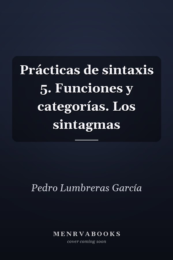 Prácticas de sintaxis 5. Funciones y categorías. Los sintagmas