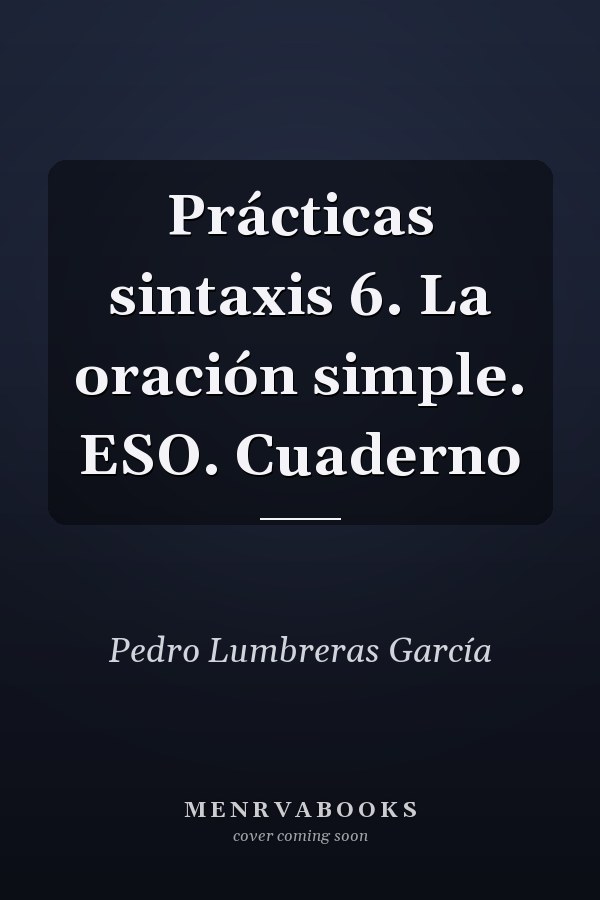 Prácticas sintaxis 6. La oración simple. ESO. Cuaderno