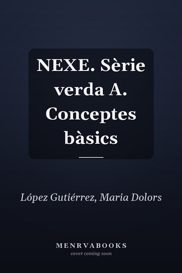 NEXE. Sèrie verda A. Conceptes bàsics