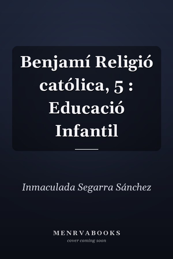 Benjamí Religió católica, 5 : Educació Infantil