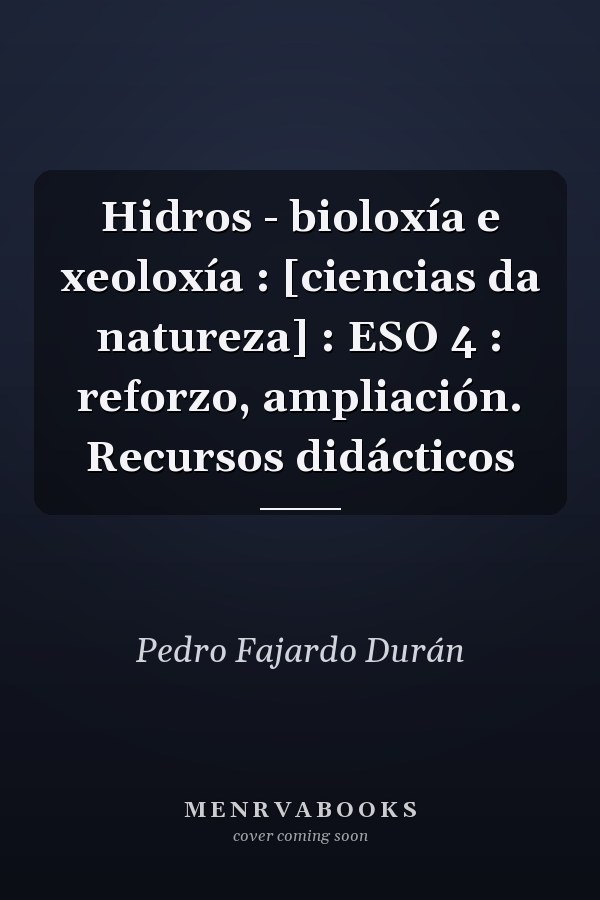 Hidros - bioloxía e xeoloxía : [ciencias da natureza] : ESO 4 : reforzo, ampliación. Recursos didácticos