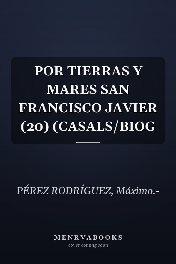POR TIERRAS Y MARES SAN FRANCISCO JAVIER (20) (CASALS/BIOG