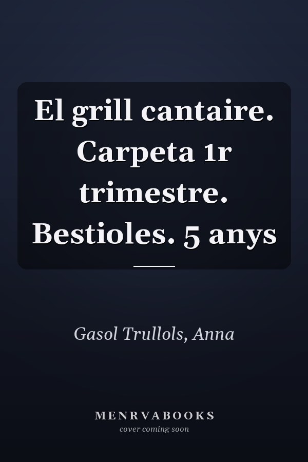El grill cantaire. Carpeta 1r trimestre. Bestioles. 5 anys