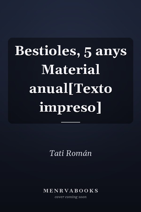Bestioles, 5 anys Material anual[Texto impreso]