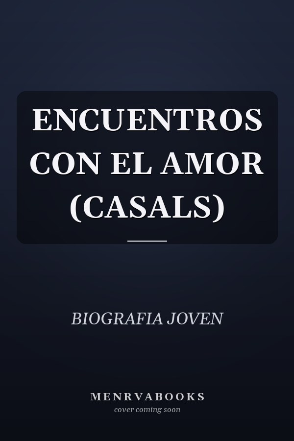 ENCUENTROS CON EL AMOR (CASALS)