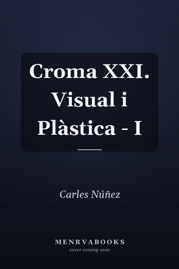 Croma XXI. Visual i Plàstica - I