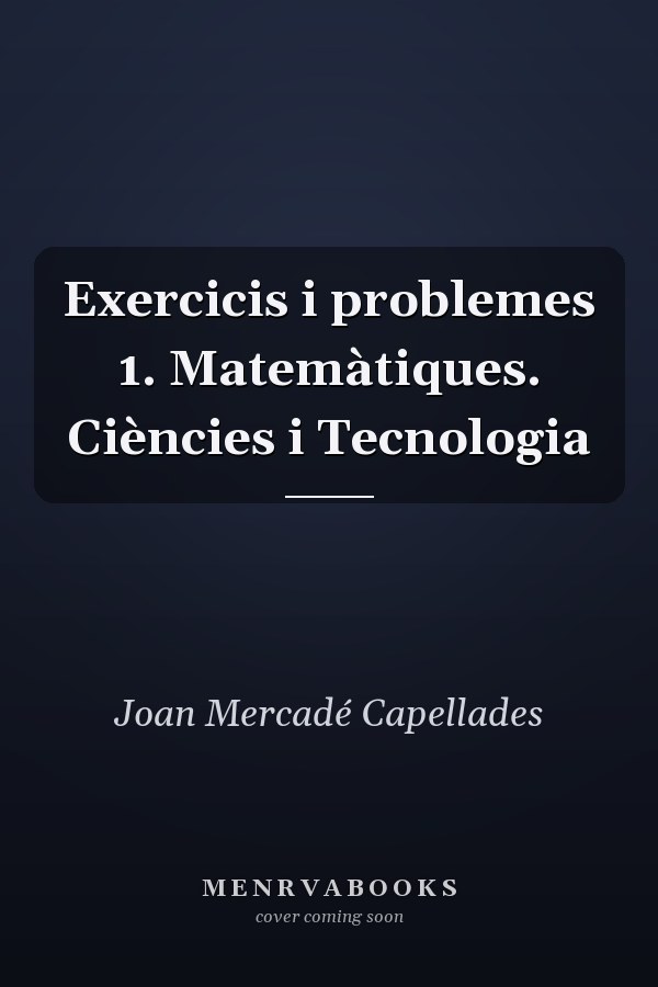 Exercicis i problemes 1. Matemàtiques. Ciències i Tecnologia