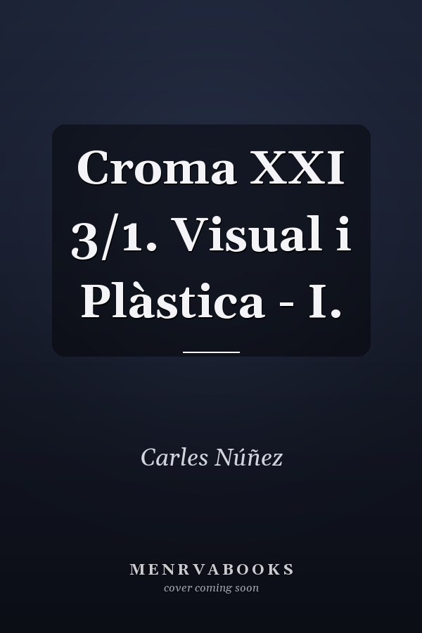 Croma XXI 3/1. Visual i Plàstica - I.