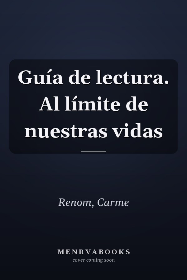 Guía de lectura. Al límite de nuestras vidas