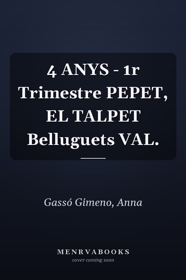 4 ANYS - 1r Trimestre PEPET, EL TALPET Belluguets VAL.
