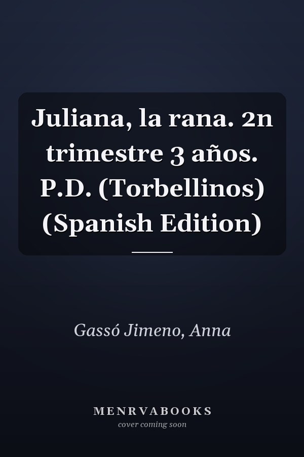 Juliana, la rana. 2n trimestre 3 años. P.D. (Torbellinos) (Spanish Edition)