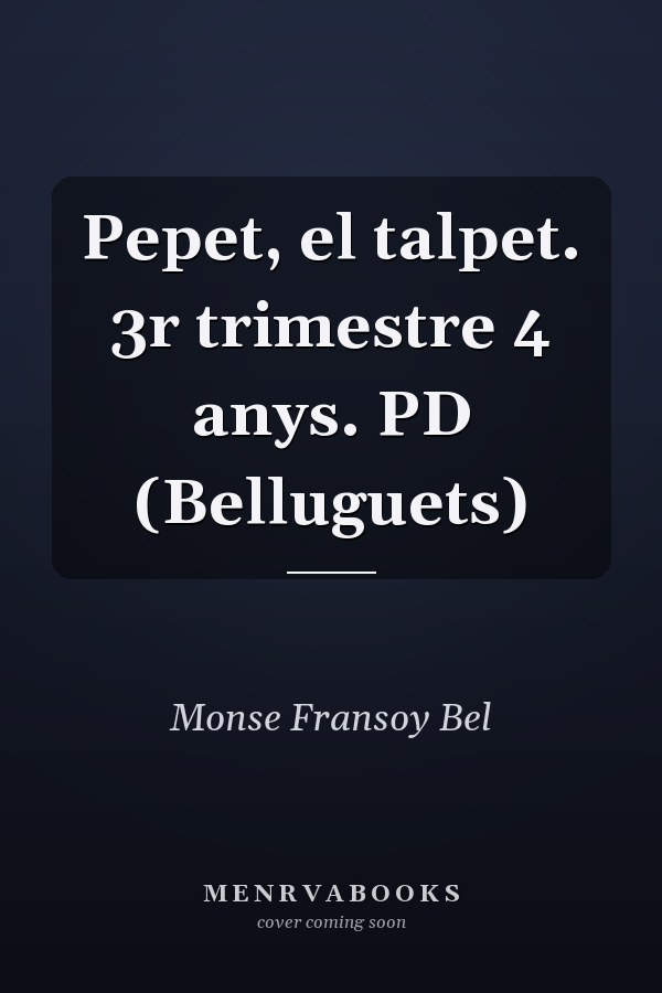 Pepet, el talpet. 3r trimestre 4 anys. PD (Belluguets)