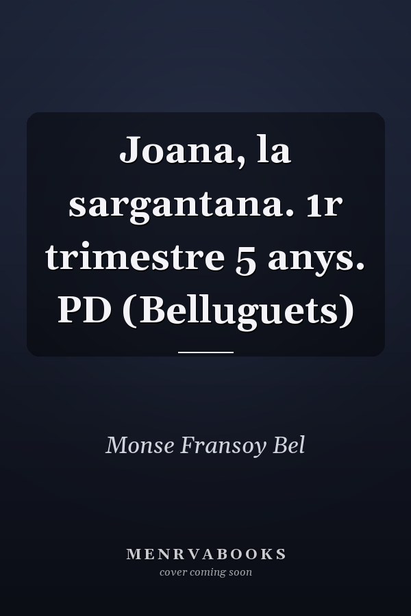 Joana, la sargantana. 1r trimestre 5 anys. PD (Belluguets)