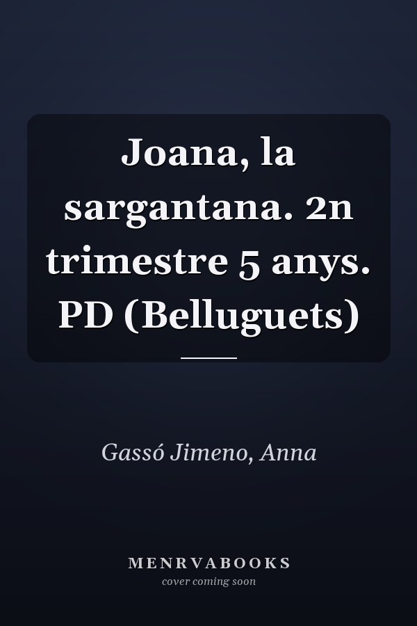Joana, la sargantana. 2n trimestre 5 anys. PD (Belluguets)