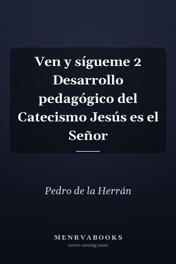 Ven y sígueme 2 Desarrollo pedagógico del Catecismo Jesús es el Señor