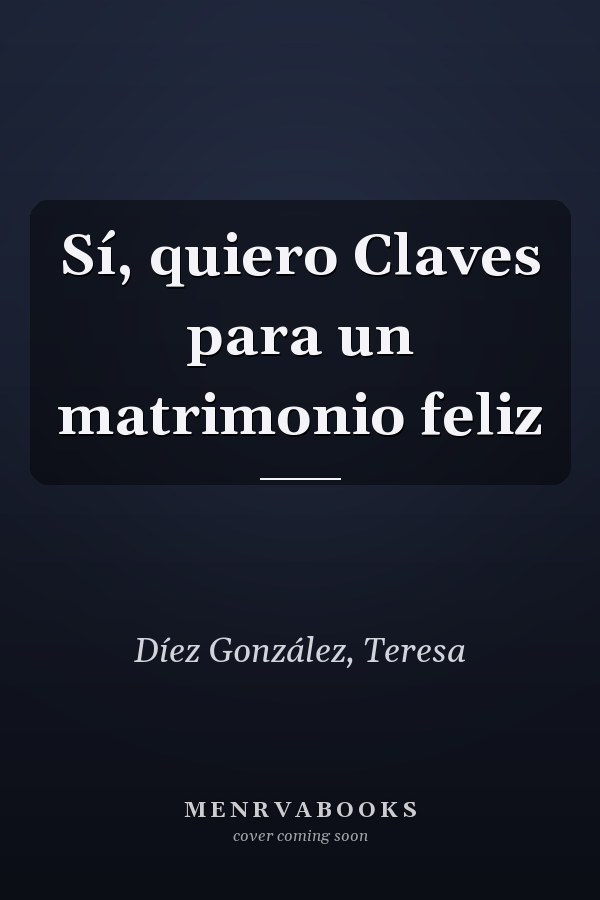 Sí, quiero Claves para un matrimonio feliz