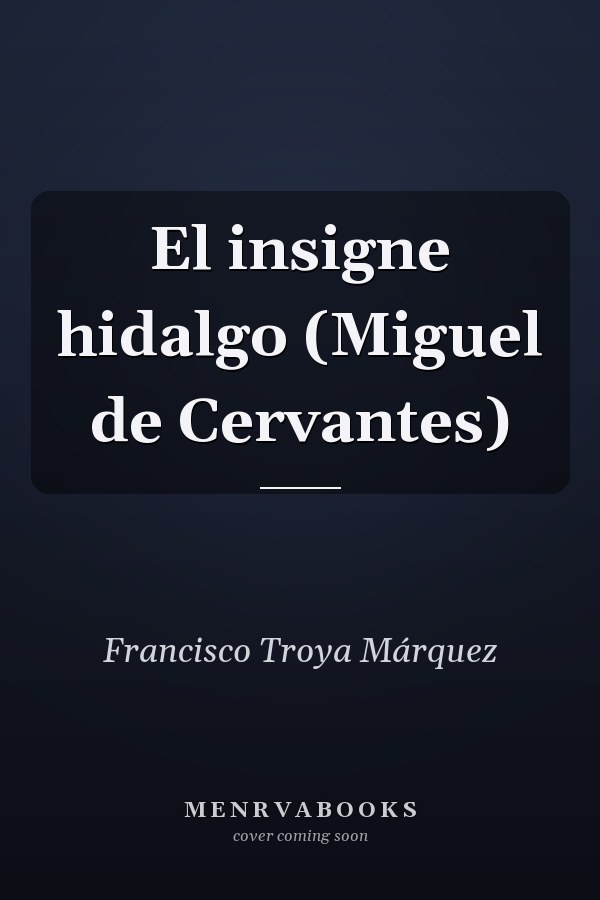 El insigne hidalgo (Miguel de Cervantes)