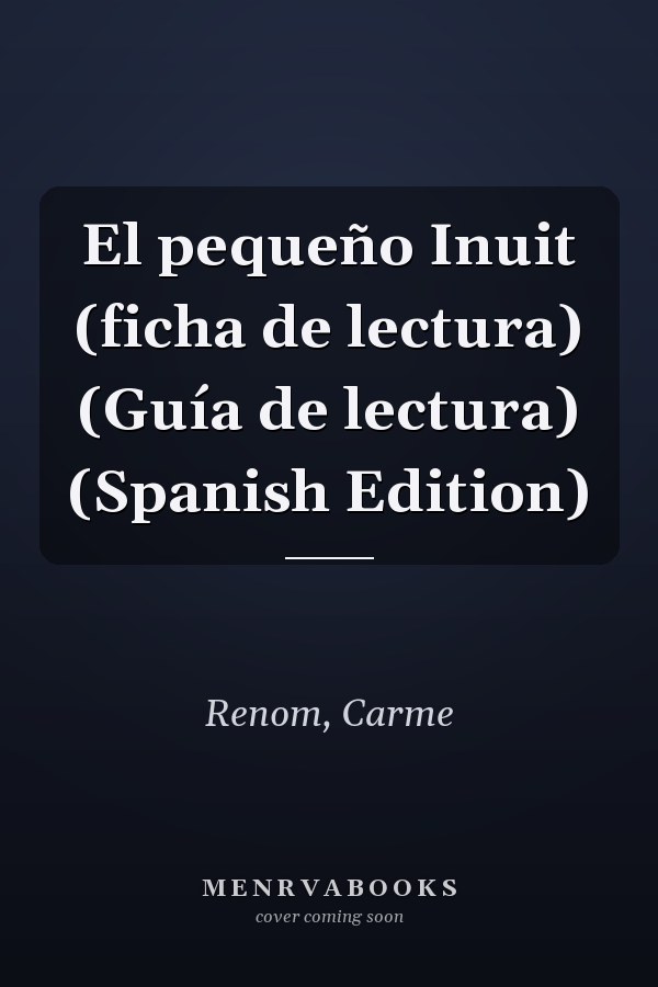 El pequeño Inuit (ficha de lectura) (Guía de lectura) (Spanish Edition)