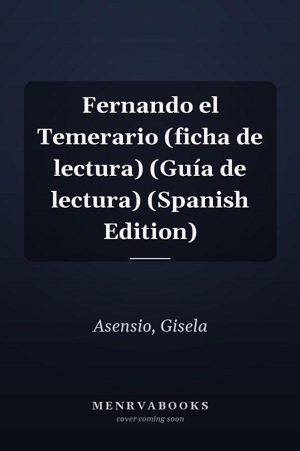Fernando el Temerario (ficha de lectura) (Guía de lectura) (Spanish Edition)