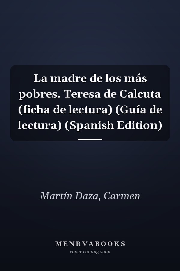 La madre de los más pobres. Teresa de Calcuta (ficha de lectura) (Guía de lectura) (Spanish Edition)