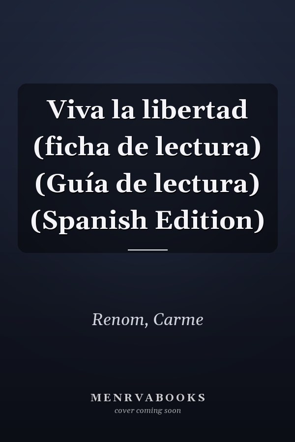 Viva la libertad (ficha de lectura) (Guía de lectura) (Spanish Edition)