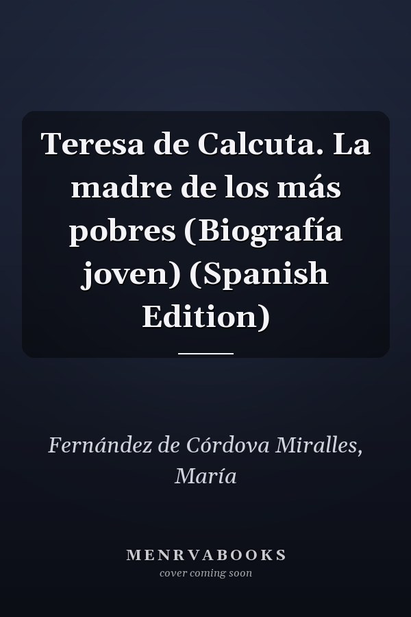 Teresa de Calcuta. La madre de los más pobres (Biografía joven) (Spanish Edition)