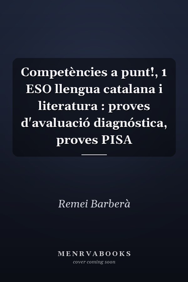 Competències a punt!, 1 ESO llengua catalana i literatura : proves d'avaluació diagnóstica, proves PISA