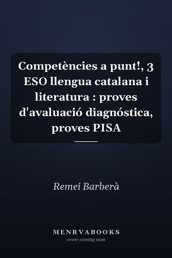 Competències a punt!, 3 ESO llengua catalana i literatura : proves d'avaluació diagnóstica, proves PISA