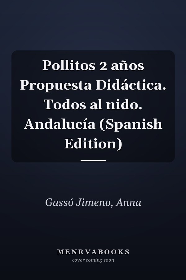 Pollitos 2 años Propuesta Didáctica. Todos al nido. Andalucía (Spanish Edition)