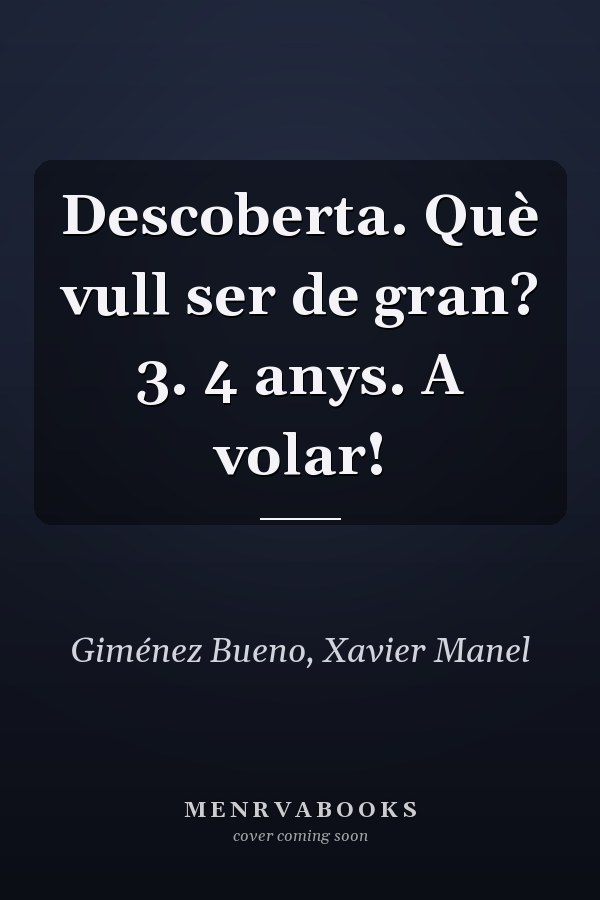 Descoberta. Què vull ser de gran? 3. 4 anys. A volar!