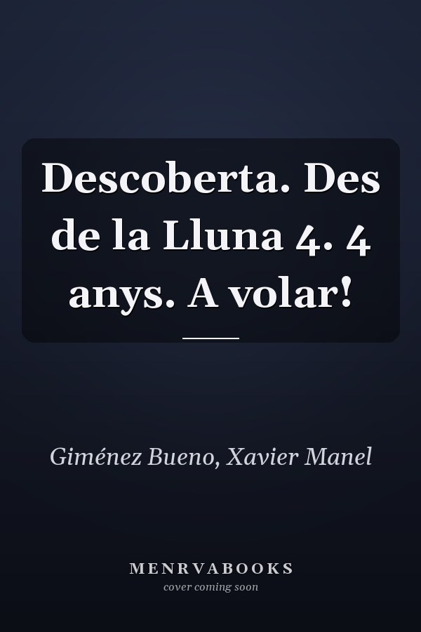 Descoberta. Des de la Lluna 4. 4 anys. A volar!