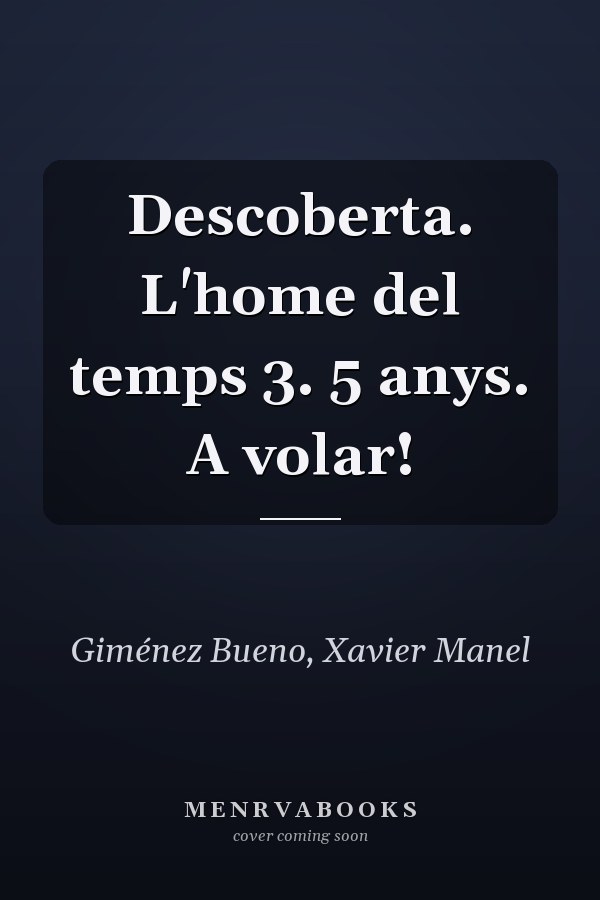 Descoberta. L'home del temps 3. 5 anys. A volar!
