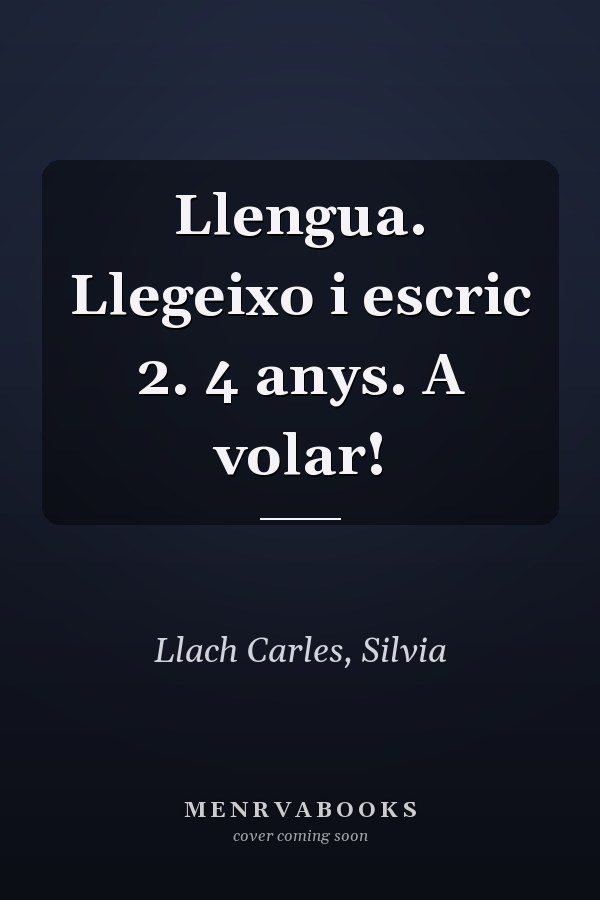 Llengua. Llegeixo i escric 2. 4 anys. A volar!