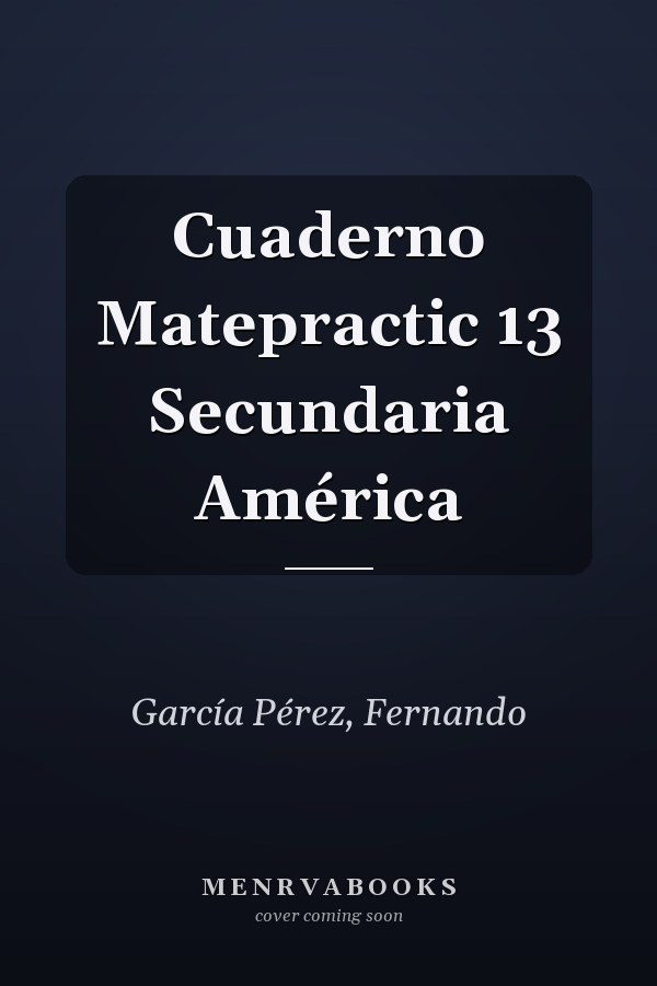 Cuaderno Matepractic 13 Secundaria América