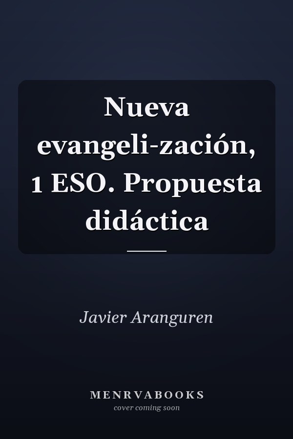Nueva evangeli-zación, 1 ESO. Propuesta didáctica