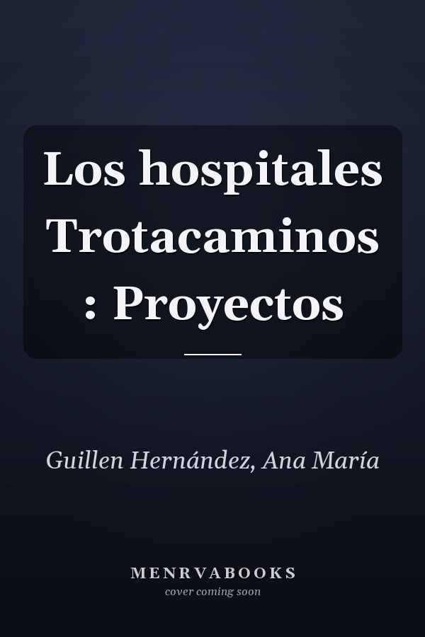 Los hospitales Trotacaminos : Proyectos