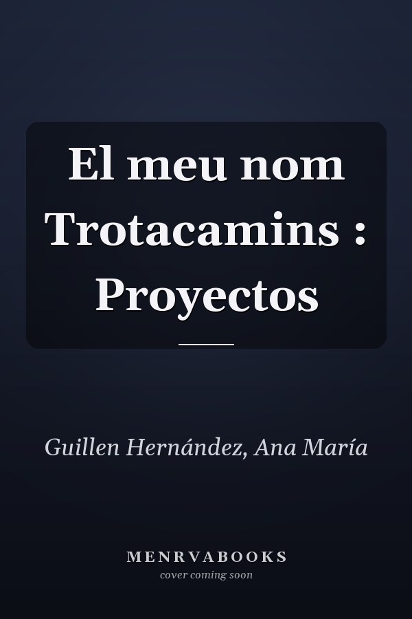 El meu nom Trotacamins : Proyectos