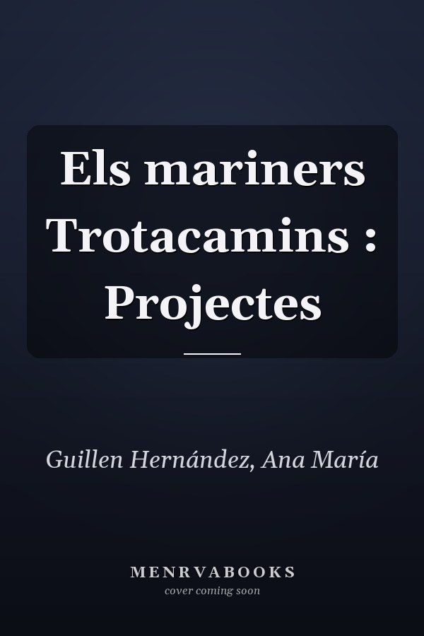 Els mariners Trotacamins : Projectes
