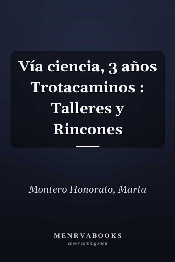 Vía ciencia, 3 años Trotacaminos : Talleres y Rincones