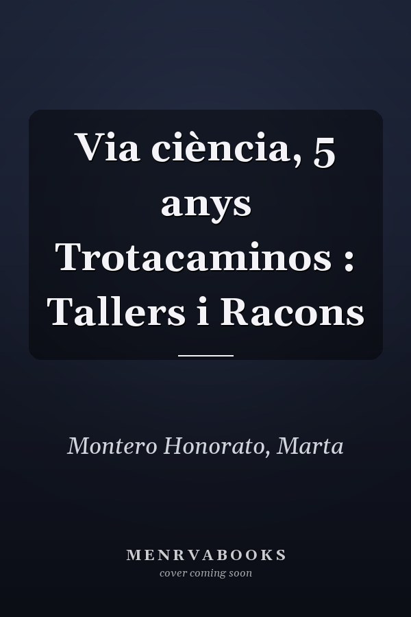Via ciència, 5 anys Trotacaminos : Tallers i Racons