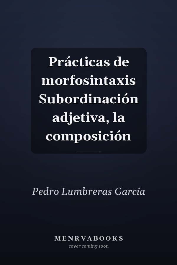 Prácticas de morfosintaxis Subordinación adjetiva, la composición