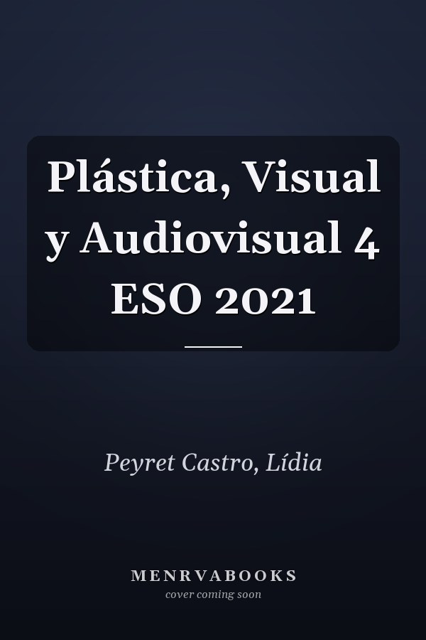 Plástica, Visual y Audiovisual 4 ESO 2021