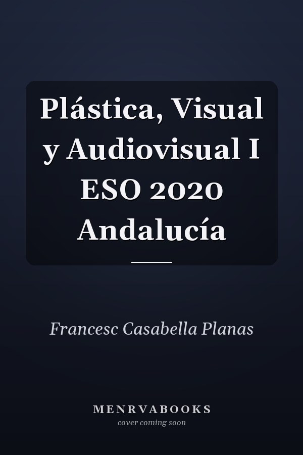 Plástica, Visual y Audiovisual I ESO 2020 Andalucía