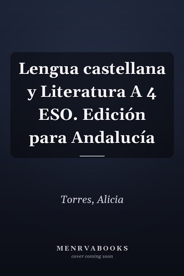Lengua castellana y Literatura A 4 ESO. Edición para Andalucía